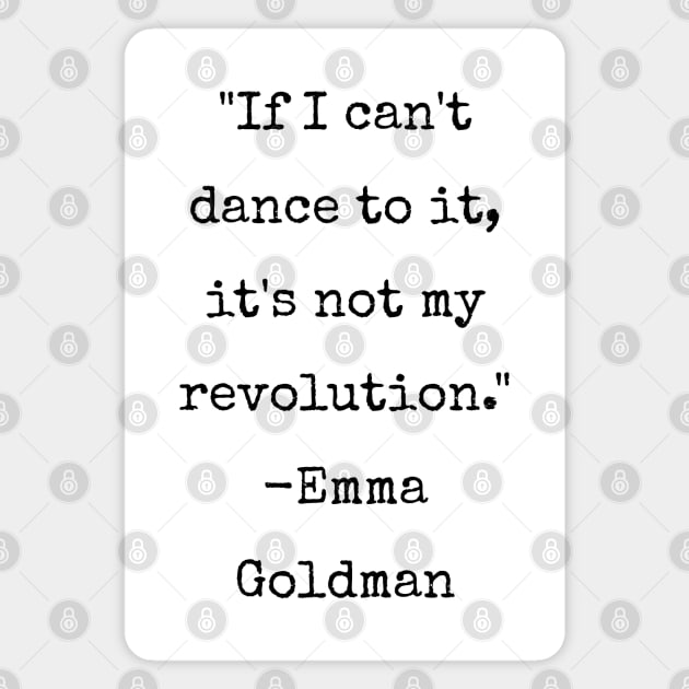 Emma Goldman Anarchist Quote Dance Magnet by Popular Objects™